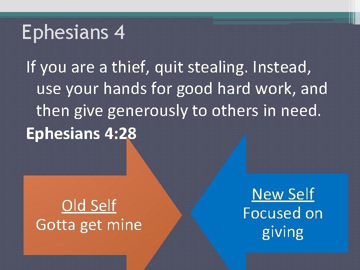 Ephesians 4 If you are a thief, quit stealing. Instead, use your hands for
