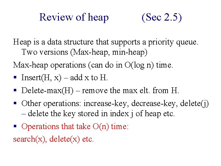 Review of heap (Sec 2. 5) Heap is a data structure that supports a