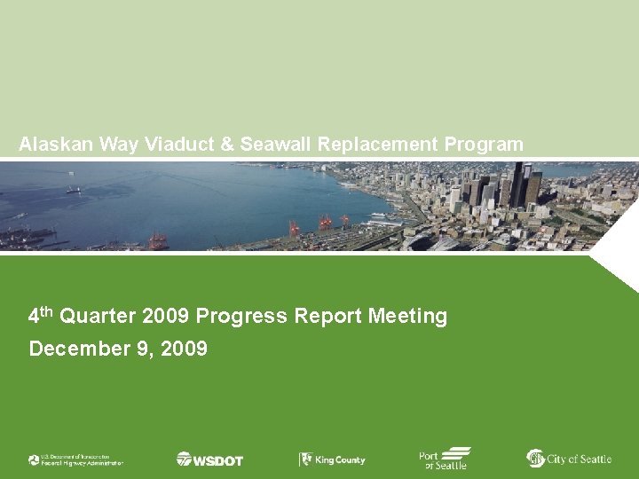 Alaskan Way Viaduct & Seawall Replacement Program Organization 4 th Quarter 2009 Progress Report