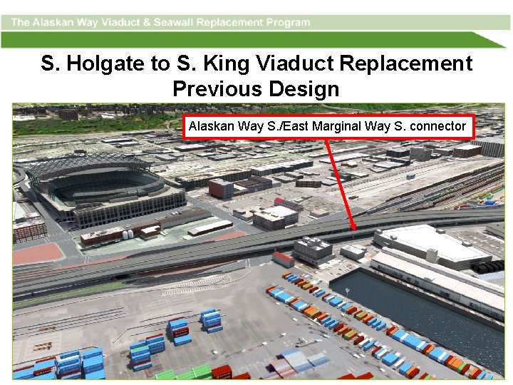 S. Holgate to S. King Viaduct Replacement Previous Design Alaskan Way S. /East Marginal