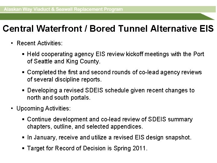 Central Waterfront / Bored Tunnel Alternative EIS • Recent Activities: § Held cooperating agency