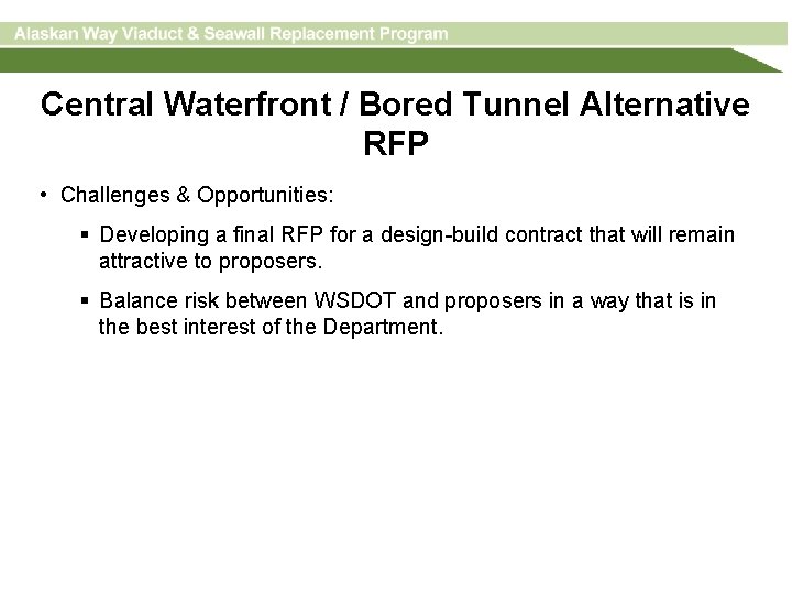 Central Waterfront / Bored Tunnel Alternative RFP • Challenges & Opportunities: § Developing a