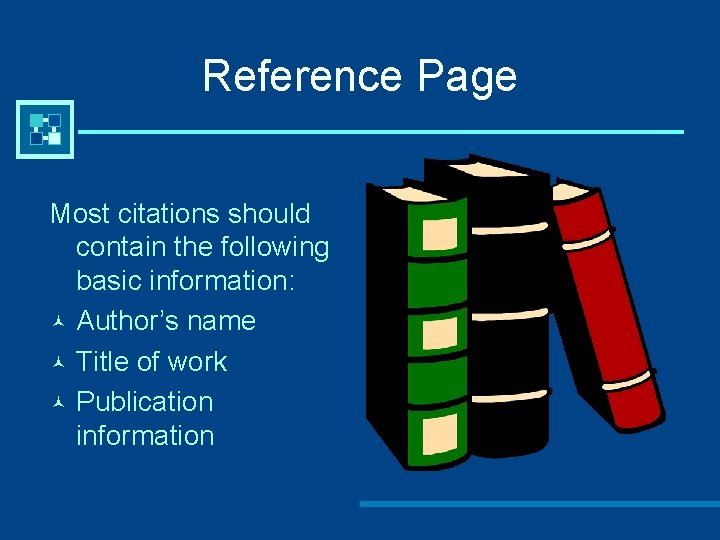 Reference Page Most citations should contain the following basic information: © Author’s name ©