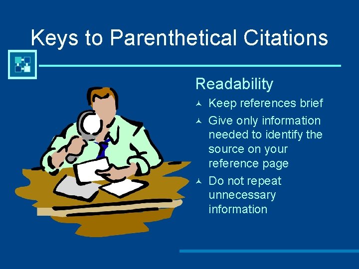 Keys to Parenthetical Citations Readability © © © Keep references brief Give only information