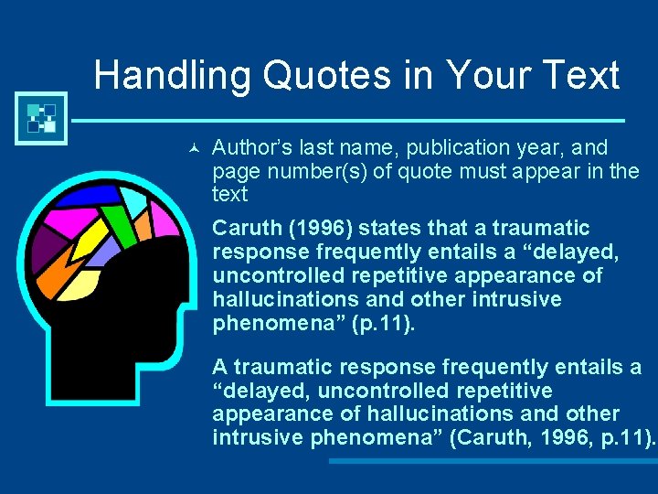 Handling Quotes in Your Text © Author’s last name, publication year, and page number(s)
