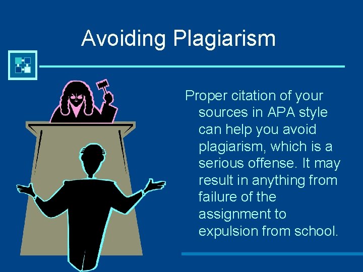 Avoiding Plagiarism Proper citation of your sources in APA style can help you avoid