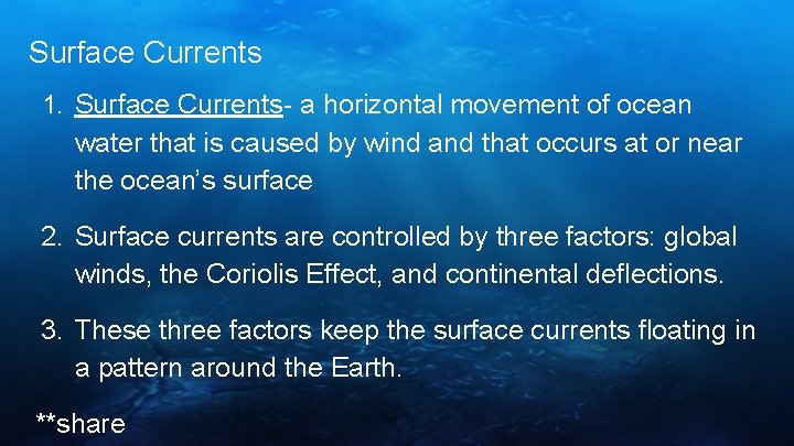 Surface Currents 1. Surface Currents- a horizontal movement of ocean water that is caused