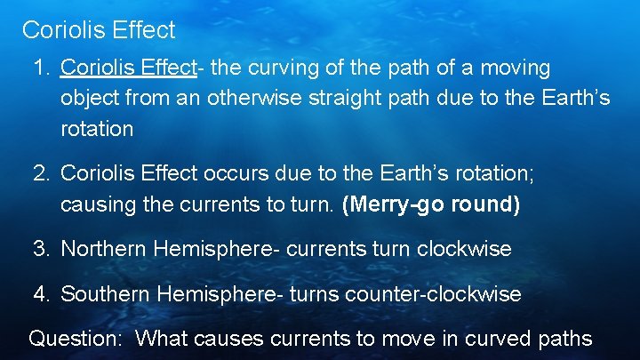 Coriolis Effect 1. Coriolis Effect- the curving of the path of a moving object