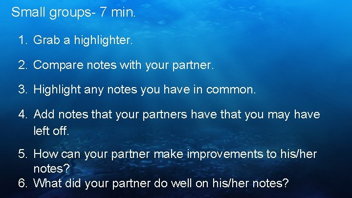 Small groups- 7 min. 1. Grab a highlighter. 2. Compare notes with your partner.