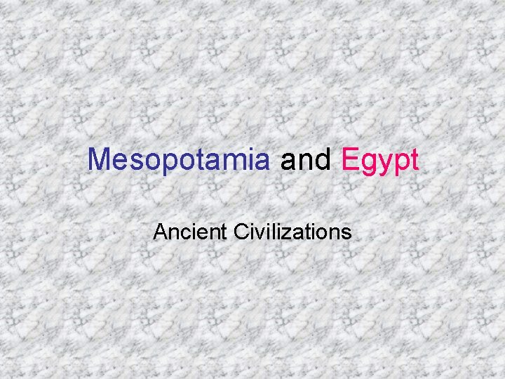 Mesopotamia and Egypt Ancient Civilizations 