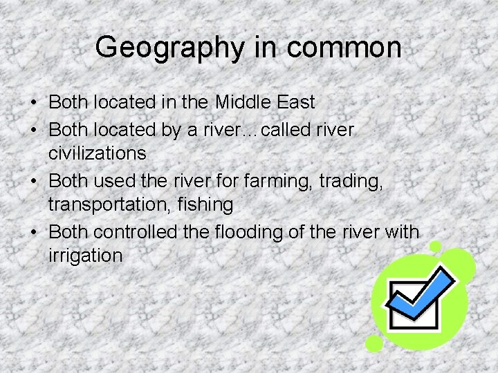 Geography in common • Both located in the Middle East • Both located by