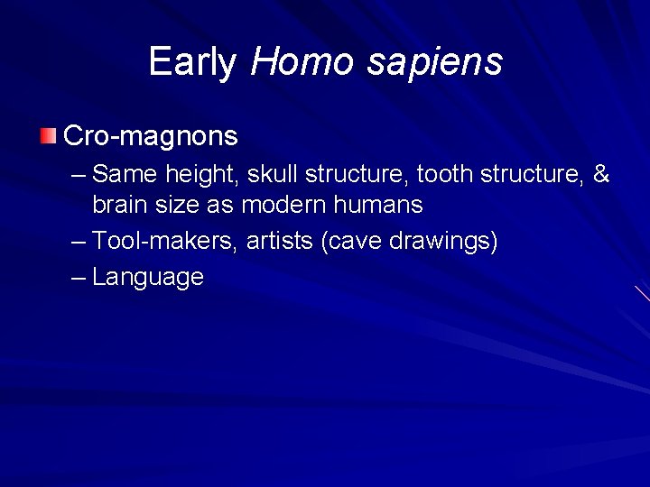Early Homo sapiens Cro-magnons – Same height, skull structure, tooth structure, & brain size