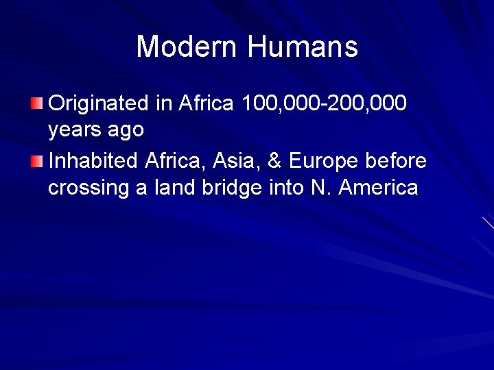 Modern Humans Originated in Africa 100, 000 -200, 000 years ago Inhabited Africa, Asia,