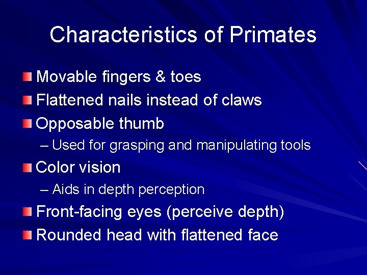 Characteristics of Primates Movable fingers & toes Flattened nails instead of claws Opposable thumb