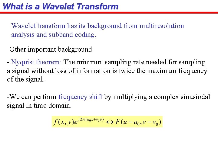 What is a Wavelet Transform Wavelet transform has its background from multiresolution analysis and
