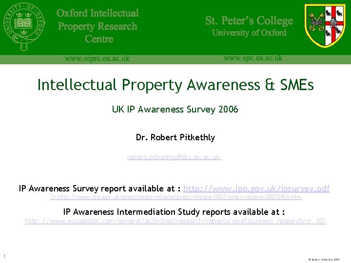 Intellectual Property Awareness & SMEs UK IP Awareness Survey 2006 Dr. Robert Pitkethly robert.