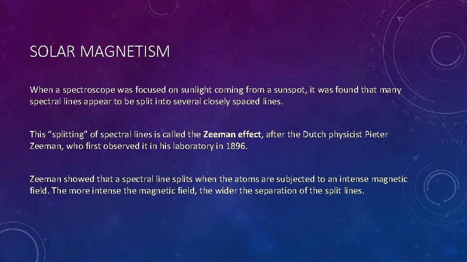 SOLAR MAGNETISM When a spectroscope was focused on sunlight coming from a sunspot, it