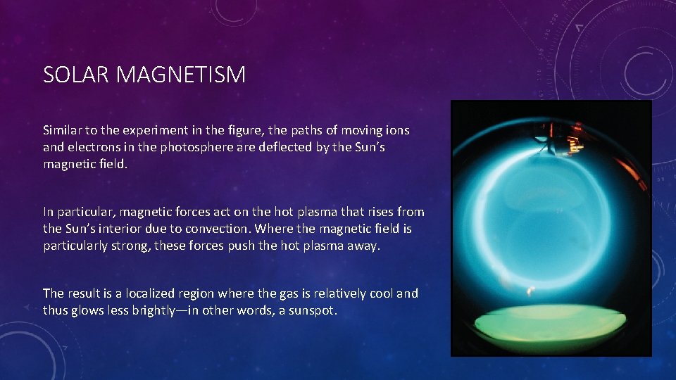 SOLAR MAGNETISM Similar to the experiment in the figure, the paths of moving ions