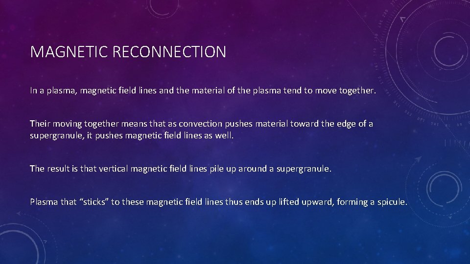 MAGNETIC RECONNECTION In a plasma, magnetic field lines and the material of the plasma