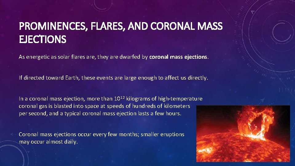 PROMINENCES, FLARES, AND CORONAL MASS EJECTIONS As energetic as solar flares are, they are