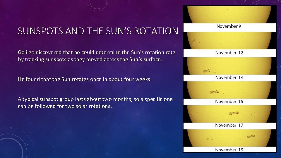 SUNSPOTS AND THE SUN’S ROTATION Galileo discovered that he could determine the Sun’s rotation