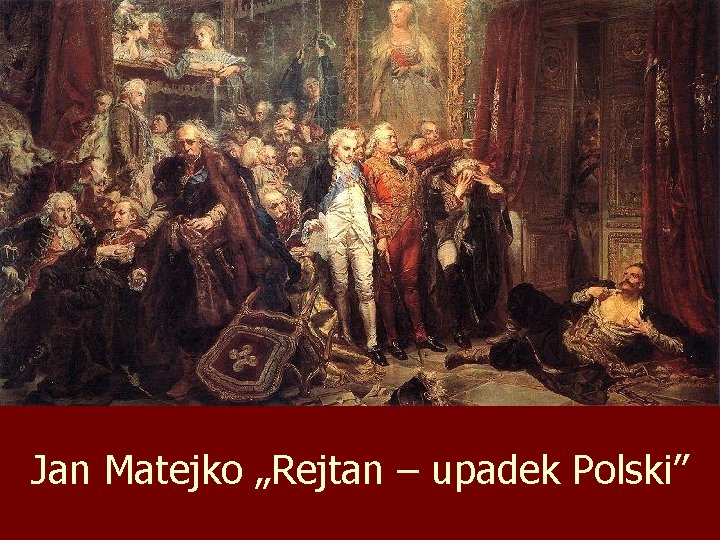 Jan Matejko „Rejtan – upadek Polski” 