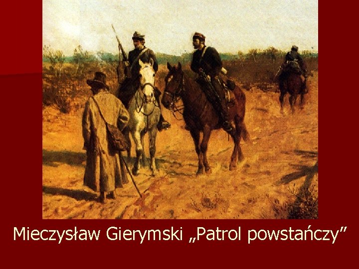 Mieczysław Gierymski „Patrol powstańczy” 