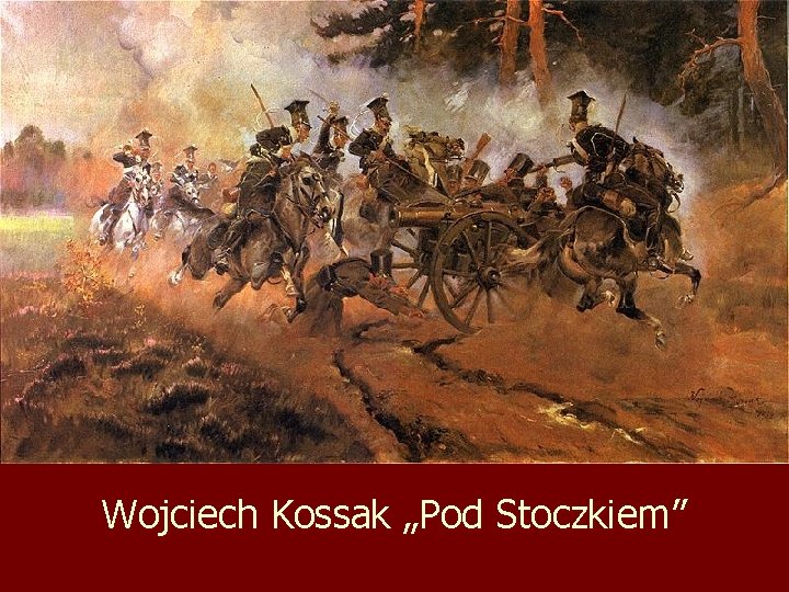Wojciech Kossak „Pod Stoczkiem” 