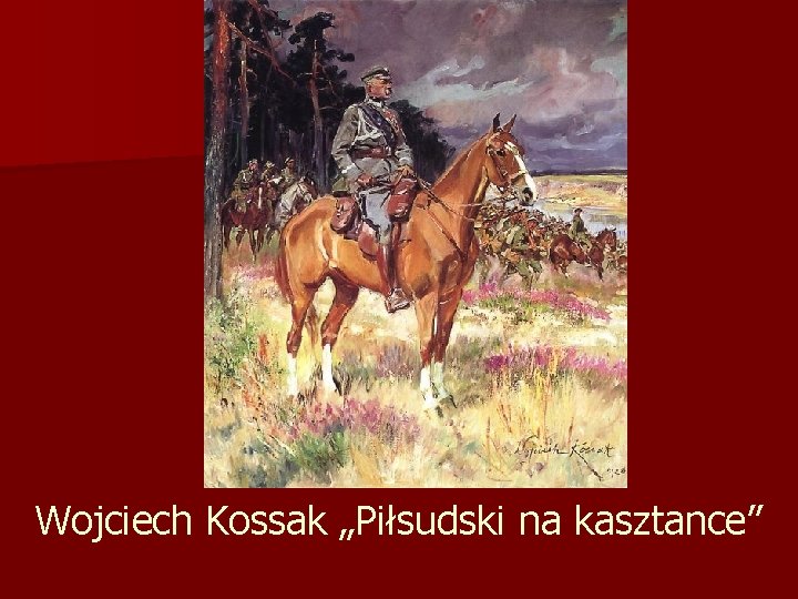 Wojciech Kossak „Piłsudski na kasztance” 