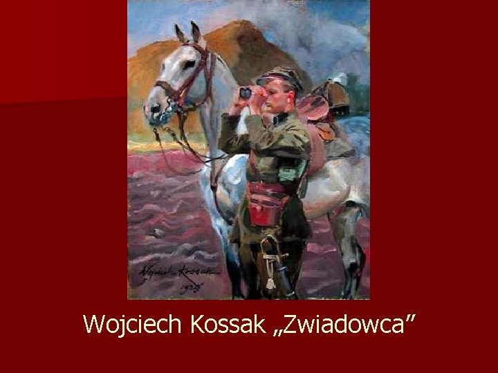 Wojciech Kossak „Zwiadowca” 