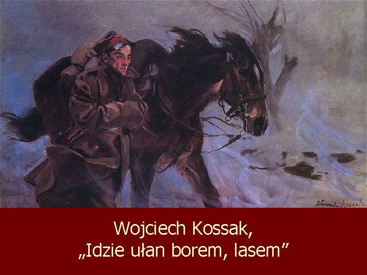 Wojciech Kossak, „Idzie ułan borem, lasem” 
