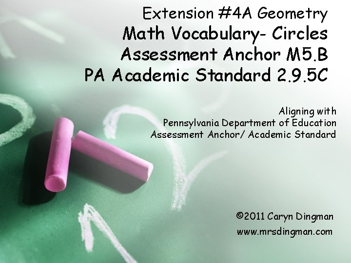 Extension #4 A Geometry Math Vocabulary- Circles Assessment Anchor M 5. B PA Academic