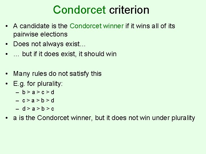 Condorcet criterion • A candidate is the Condorcet winner if it wins all of