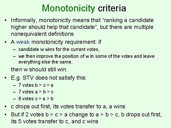 Monotonicity criteria • Informally, monotonicity means that “ranking a candidate higher should help that