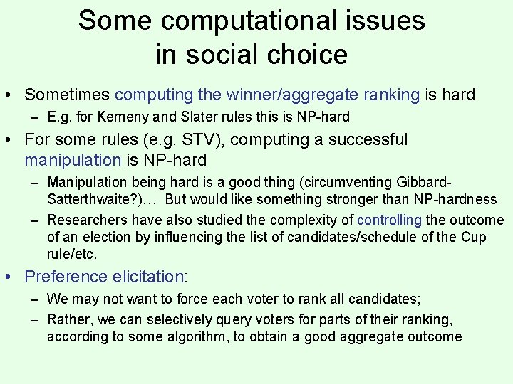 Some computational issues in social choice • Sometimes computing the winner/aggregate ranking is hard