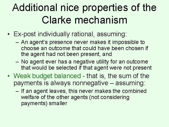 Additional nice properties of the Clarke mechanism • Ex-post individually rational, assuming: – An