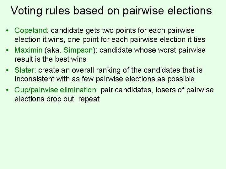 Voting rules based on pairwise elections • Copeland: candidate gets two points for each