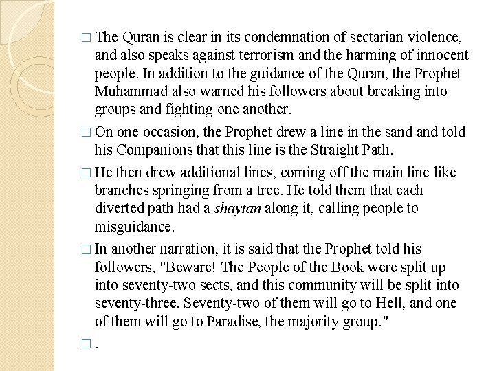 � The Quran is clear in its condemnation of sectarian violence, and also speaks