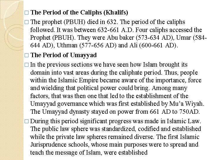 � The Period of the Caliphs (Khalifs) � The prophet (PBUH) died in 632.