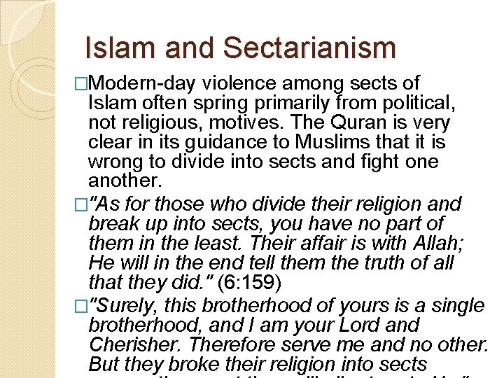 Islam and Sectarianism �Modern-day violence among sects of Islam often spring primarily from political,