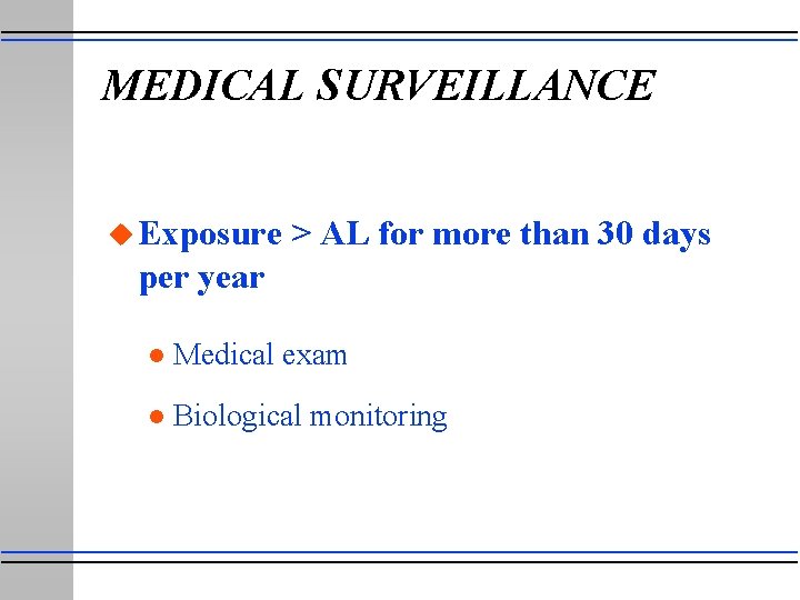 MEDICAL SURVEILLANCE u Exposure > AL for more than 30 days per year l