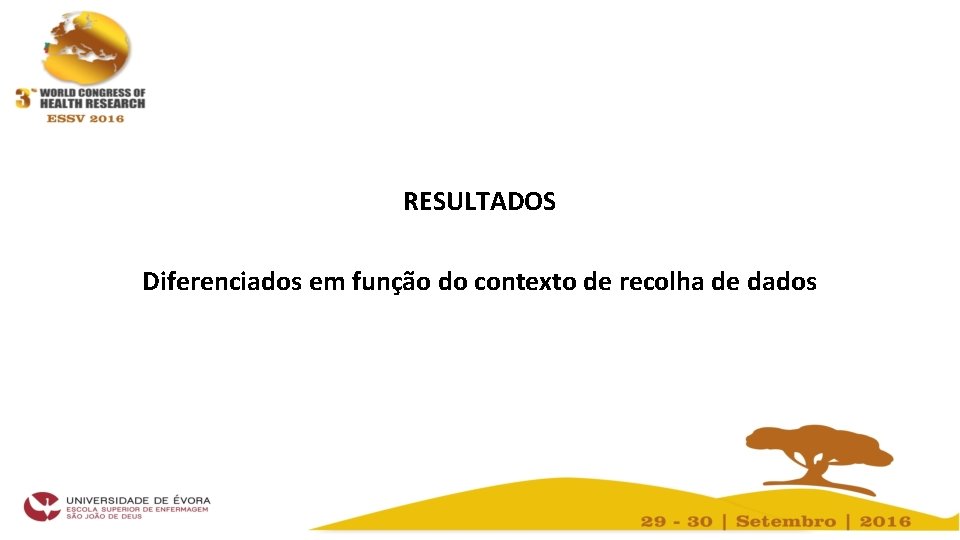 RESULTADOS Diferenciados em função do contexto de recolha de dados 