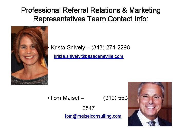 Professional Referral Relations & Marketing Representatives Team Contact Info: • Krista Snively – (843)