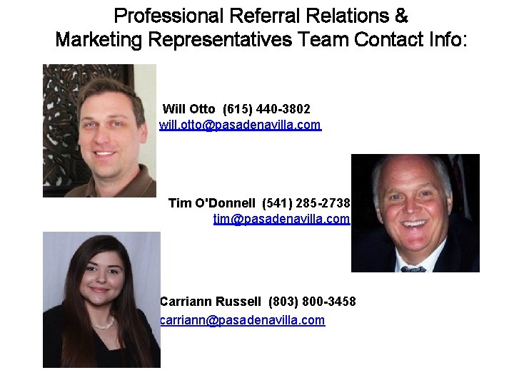 Professional Referral Relations & Marketing Representatives Team Contact Info: Will Otto (615) 440 -3802