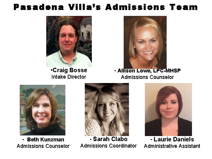 Pasadena Villa’s Admissions Team • Craig Bosse Intake Director • Beth Kunzman Admissions Counselor