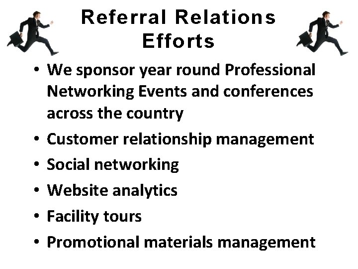 Referral Relations Efforts • We sponsor year round Professional Networking Events and conferences across