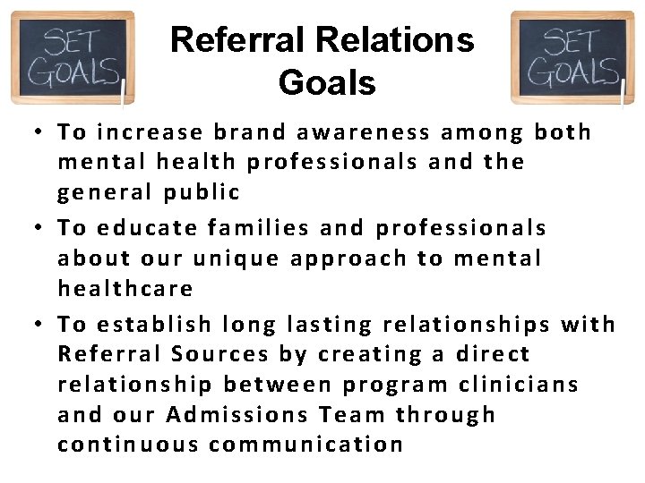 Referral Relations Goals • To increase brand awareness among both mental health professionals and
