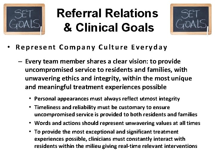 Referral Relations & Clinical Goals • Represent Company Culture Everyday – Every team member