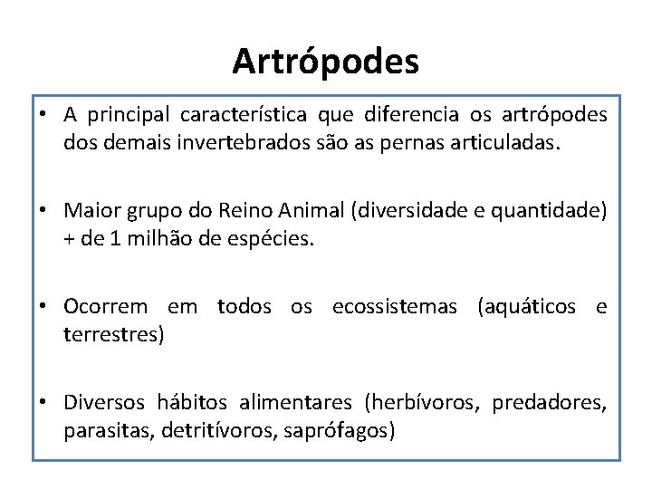 Artrópodes • A principal característica que diferencia os artrópodes dos demais invertebrados são as
