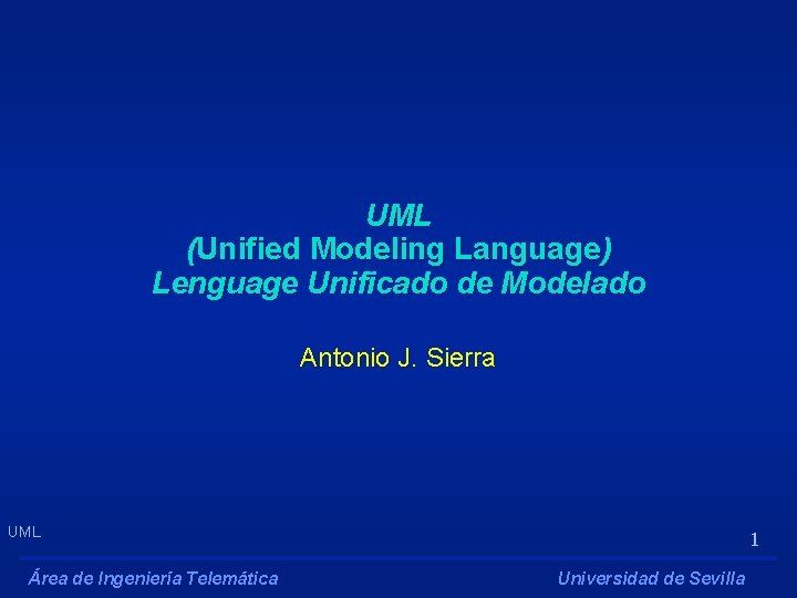 UML (Unified Modeling Language) Lenguage Unificado de Modelado Antonio J. Sierra UML Área de